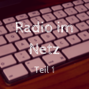 Radio im Netz - Teil 1