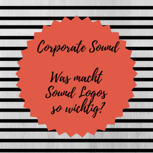 Corporate Sound – Was ist ein Sound Logo?